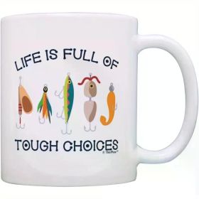 Humorous 'Life Is Full of Tough Choices' Fishing Lures Ceramic Mug - 11oz White Coffee Cup with Double-Sided